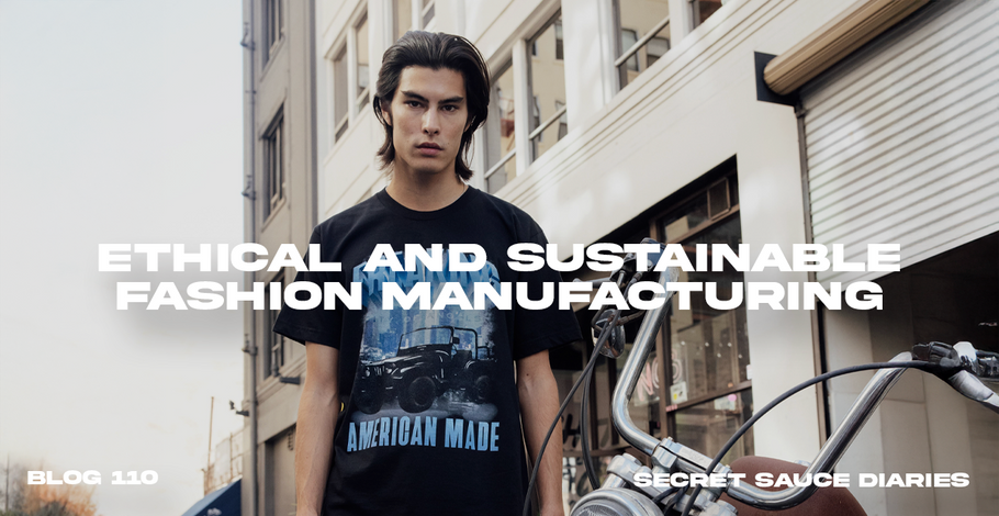 Ethical and Sustainable Fashion Manufacturing: The Guide to Responsible Production